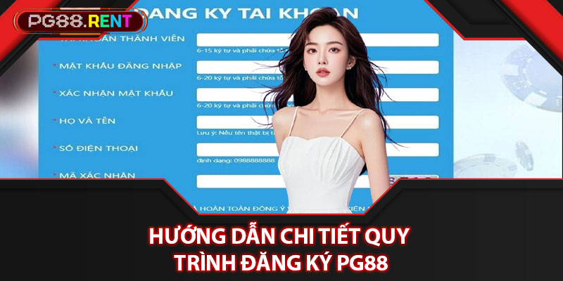 Hướng dẫn chi tiết quy trình đăng ký Pg88