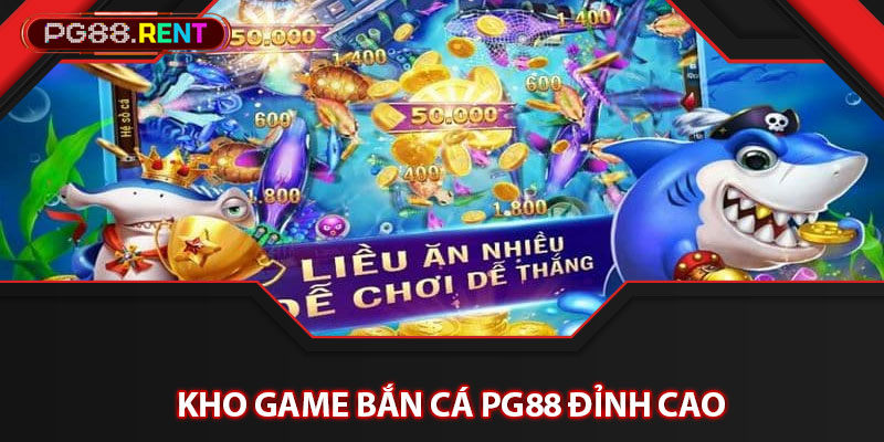 Kho Game Bắn Cá Pg88 Đỉnh Cao