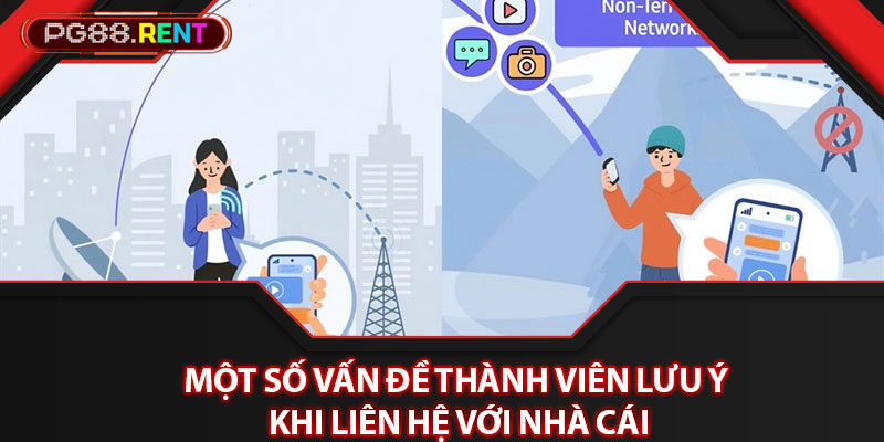 Một số vấn đề thành viên lưu ý khi liên hệ với nhà cái