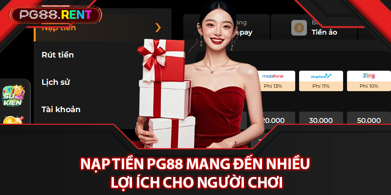 Nạp tiền Pg88 mang đến nhiều lợi ích cho người chơi