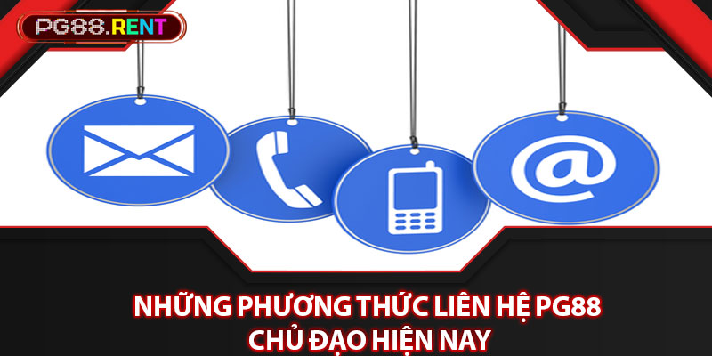 Những phương thức liên hệ Pg88 chủ đạo hiện nay