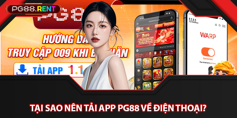 Tại sao nên tải app Pg88 về điện thoại? 