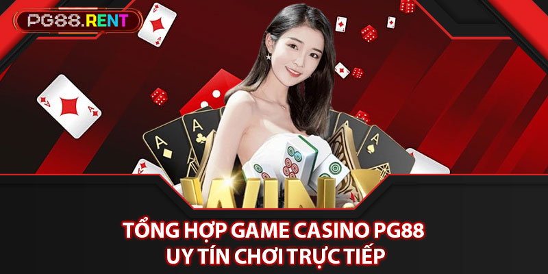 Tổng hợp game casino Pg88 uy tín chơi trực tiếp