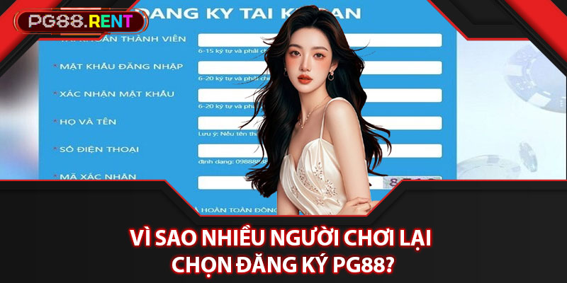 Vì sao nhiều người chơi lại chọn đăng ký Pg88?